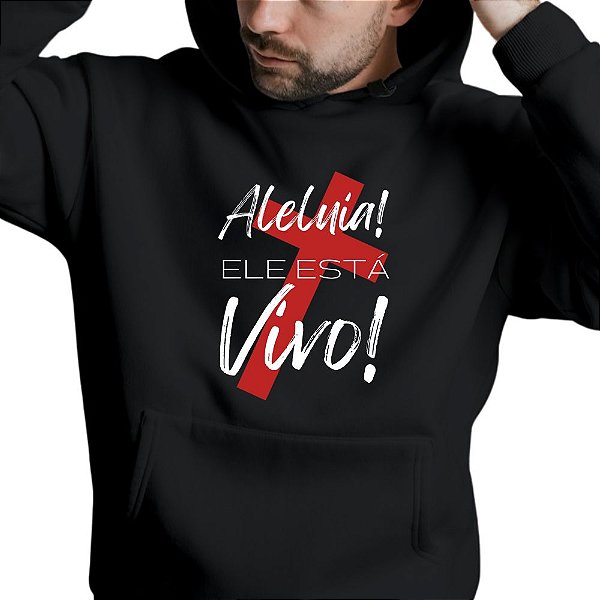 Blusa Moletom Gospel Criativo Ele Está Vivo
