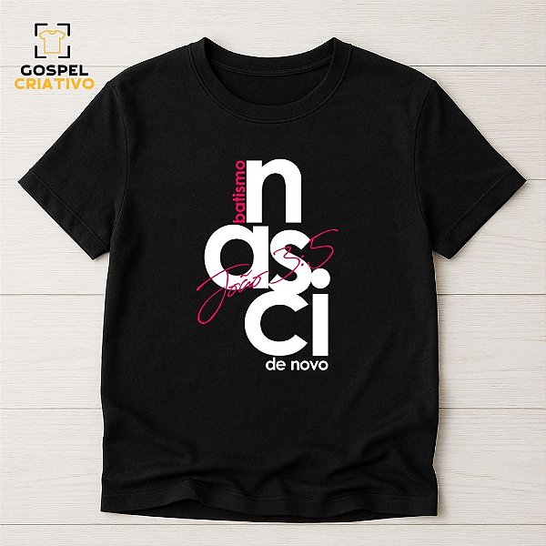 Camiseta Para Batismo Evangélico Eu Nasci de Novo João 3:5