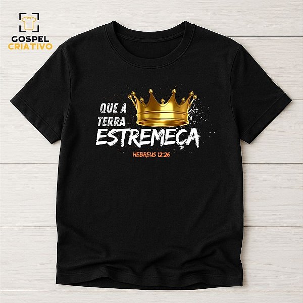 Camiseta Cristã Evangélica Que A Terra Estremeça