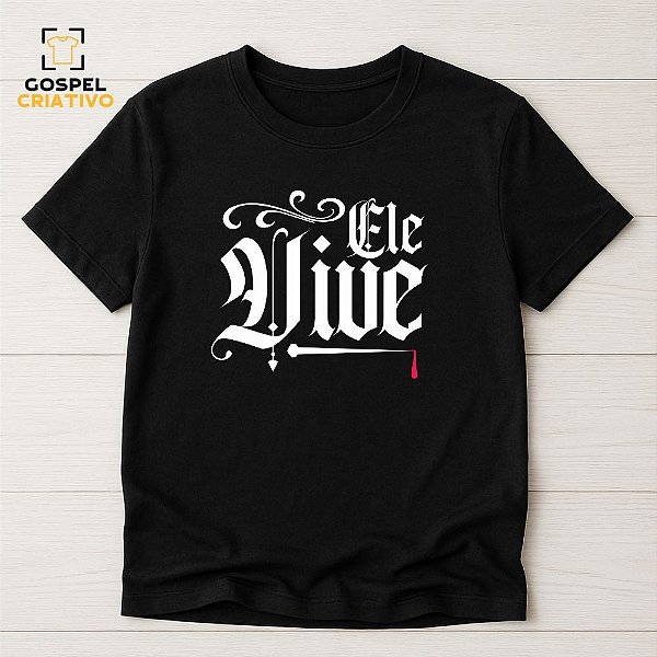 Camiseta Cristã Evangélica Ele Vive