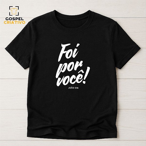Camiseta Cristã Evangélica Foi Por Você