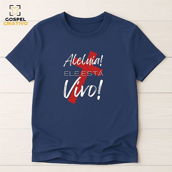 Camiseta Cristã Evangélica Ele está Vivo