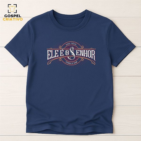 Camiseta Cristã Evangélica Ele é o Senhor