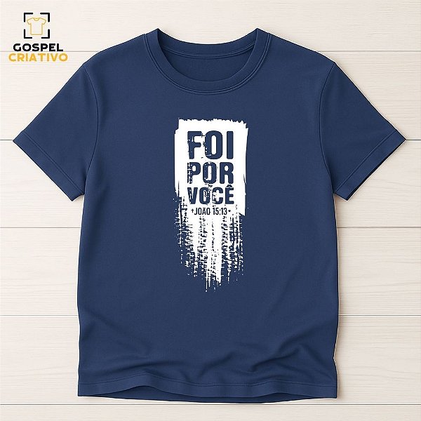 Camiseta Cristã Evangélica Foi Por Você