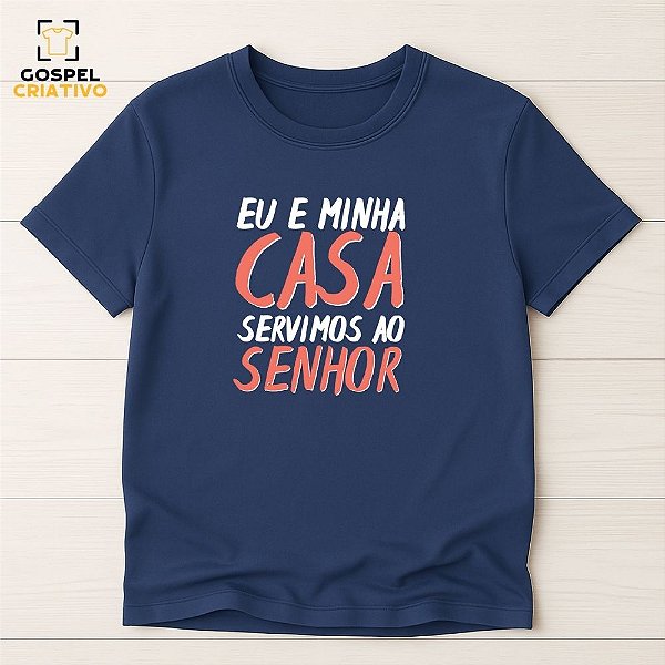 Camiseta Cristã Evangélica Eu e Minha Casa