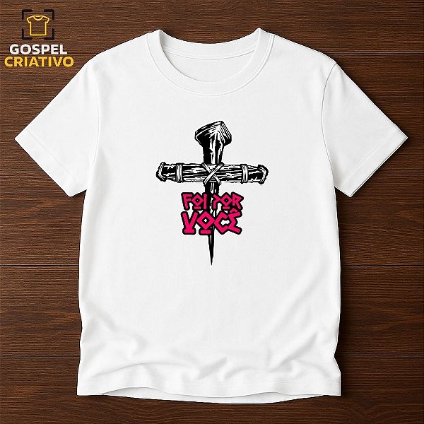 Camiseta Cristã Evangélica Foi Por Você