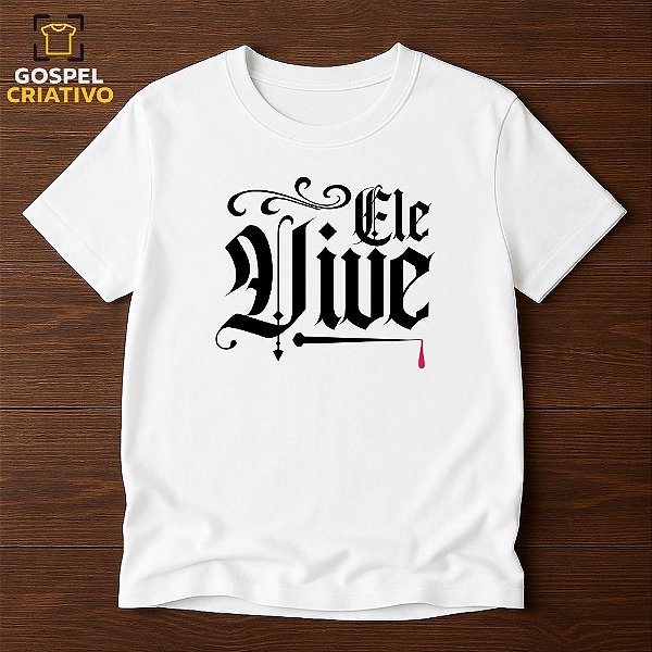 Camiseta Cristã Evangélica Ele Vive