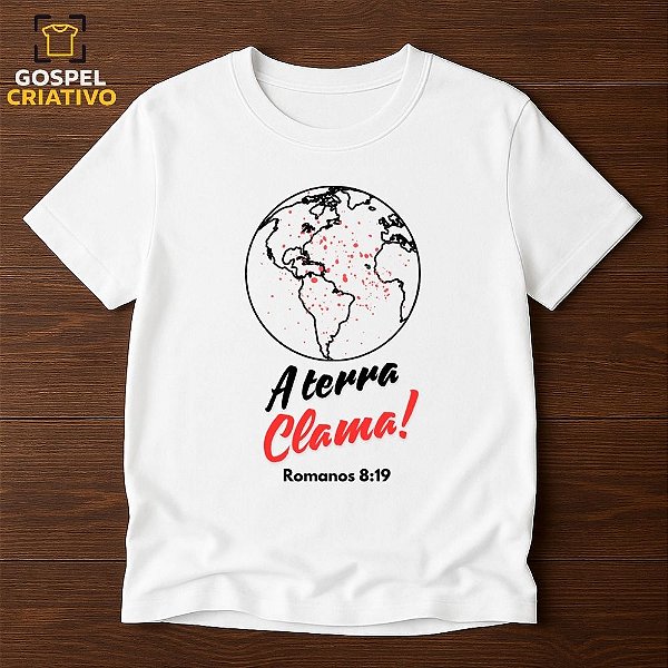 Camiseta Cristã Evangélica A Terra Clama