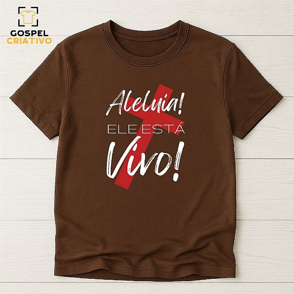 Camiseta Cristã Evangélica Ele Está Vivo