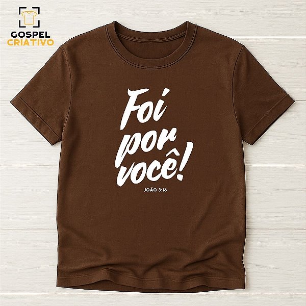 Camiseta Cristã Evangélica Foi Por Você