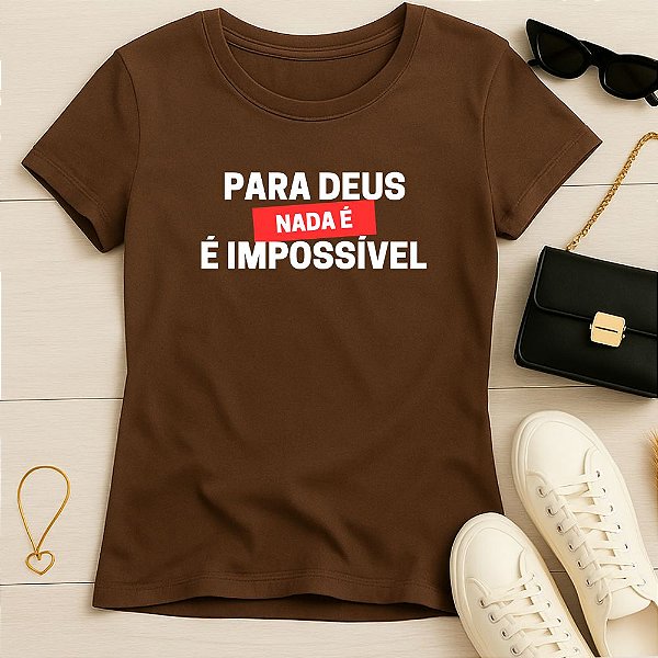 Baby Look Feminina Cristã Marrom Para Deus Nada é Impossível