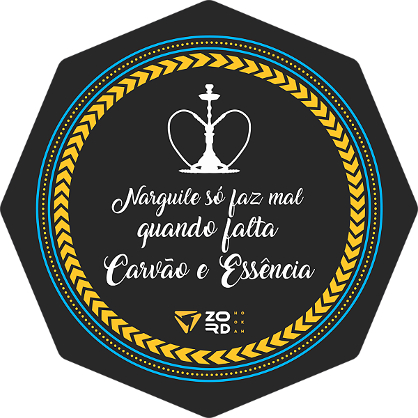 Tapete Zord Frases - Narguile Só Faz Mal Quando Falta Essencia e Carvao