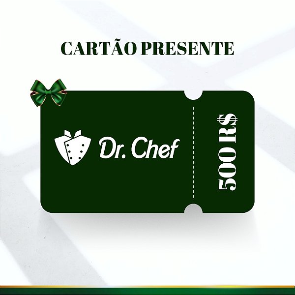 Cartão Presente Dr Chef R$500