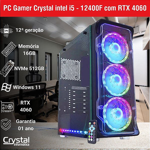PC Gamer Crystal Com Processador Intel Core i5 12400F, 16GB de Memória, Placa de Vídeo RTX 4060 8GB