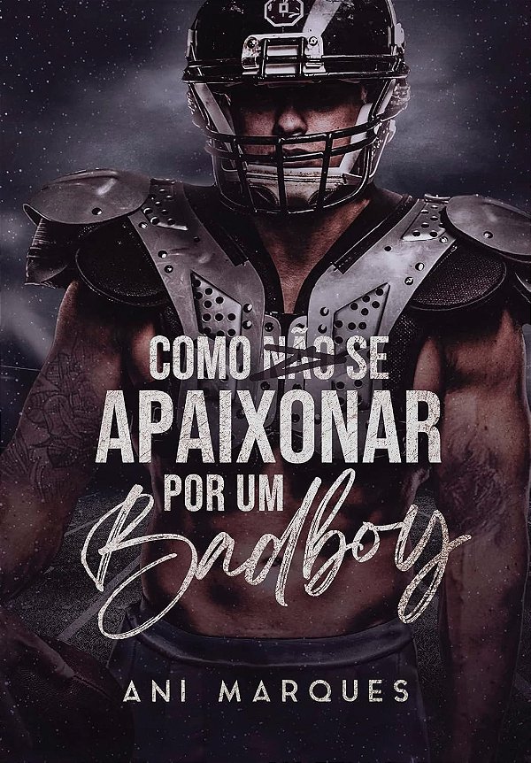 COMO NÃO SE APAIXONAR POR UM BAD BOY - UNI 50K