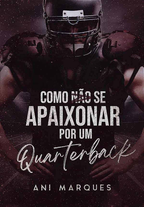 COMO NÃO SE APAIXONAR POR UM QUARTERBACK - MARATONA BIENAL 📚