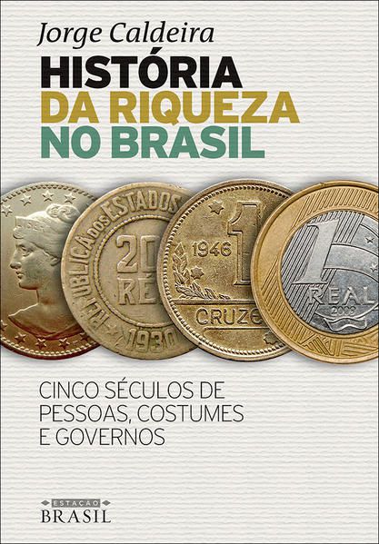 HISTÓRIA DA RIQUEZA NO BRASIL