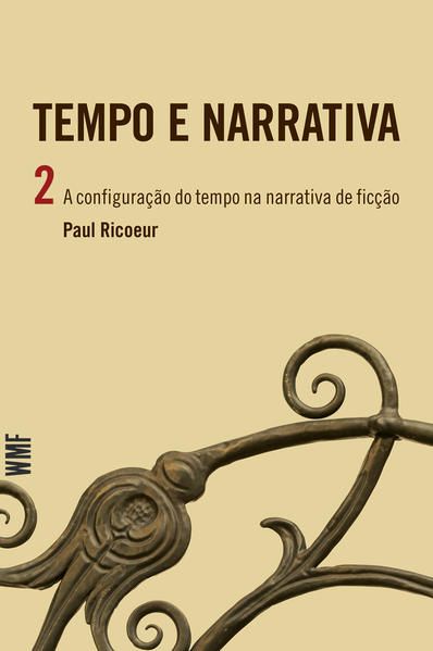 TEMPO E NARRATIVA - VOL. 2 - A CONFIGURAÇÃO DO TEMPO NA NARRATIVA DE FICÇÃO