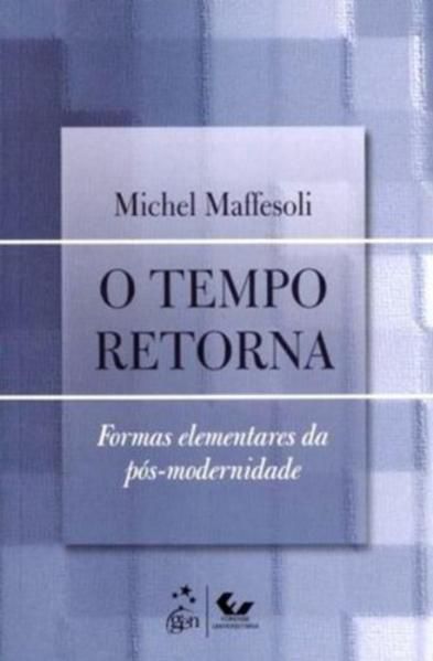 O TEMPO RETORNA - FORMAS ELEMENTARES DA PÓS-MODERNIDADE