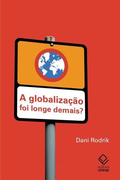 A GLOBALIZAÇÃO FOI LONGE DEMAIS?