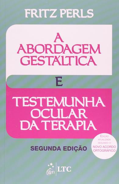 A ABORDAGEM GESTÁLTICA E TESTEMUNHA OCULAR DA TERAPIA