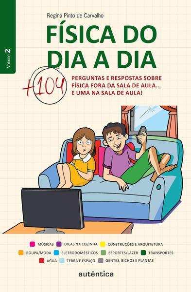 FÍSICA DO DIA A DIA 2 - MAIS 104 PERGUNTAS E RESPOSTAS SOBRE FÍSICA FORA DA SALA DE AULA... E UMA NA