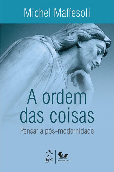 A ORDEM DAS COISAS - PENSAR A PÓS-MODERNIDADE