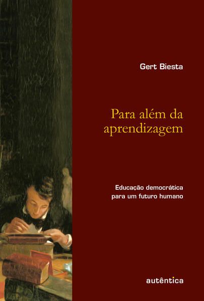 PARA ALÉM DA APRENDIZAGEM - EDUCAÇÃO DEMOCRÁTICA PARA UM FUTURO HUMANO