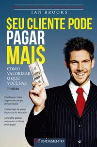SEU CLIENTE PODE PAGAR MAIS