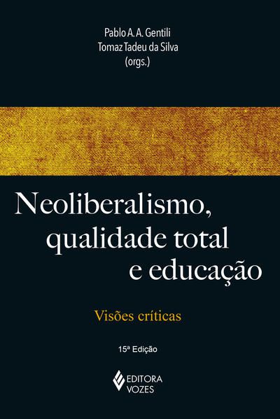NEOLIBERALISMO, QUALIDADE TOTAL E EDUCAÇÃO