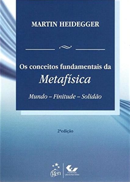 OS CONCEITOS FUNDAMENTAIS DA METAFÍSICA - MUNDO - FINITUDE - SOLIDÃO