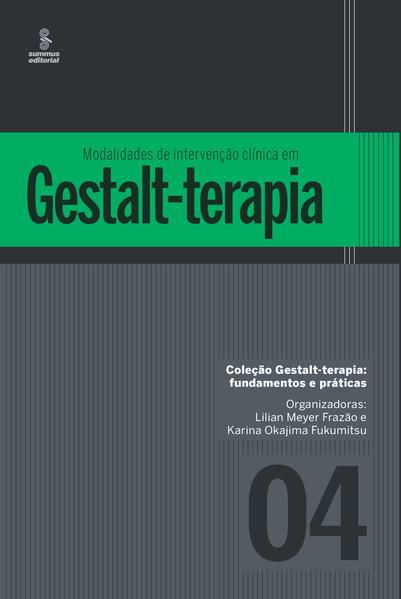 MODALIDADES DE INTERVENÇÃO CLÍNICA EM GESTALT-TERAPIA - VOL. 4