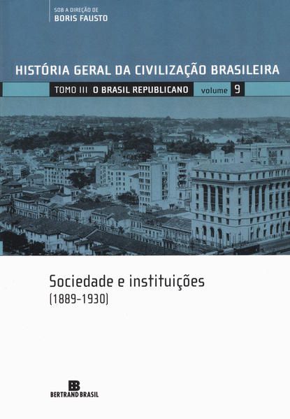 HGCB - O BRASIL REPUBLICANO: SOCIEDADE E INSTITUIÇÕES (VOL. 9) - VOL. 9