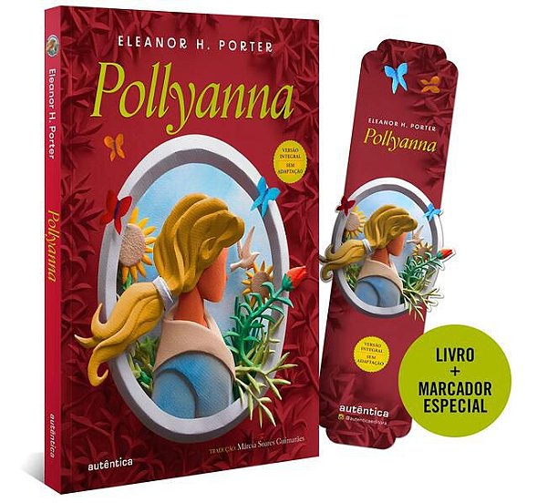 POLLYANNA - (TEXTO INTEGRAL - CLÁSSICOS AUTÊNTICA)
