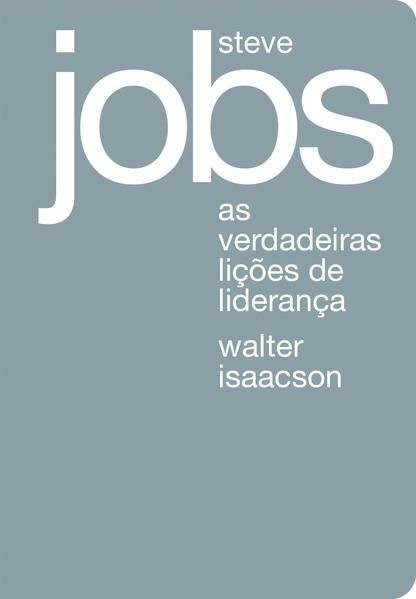 STEVE JOBS: AS VERDADEIRAS LIÇÕES DE LIDERANÇA