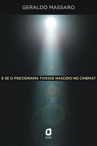 E SE O PSICODRAMA TIVESSE NASCIDO NO CINEMA?
