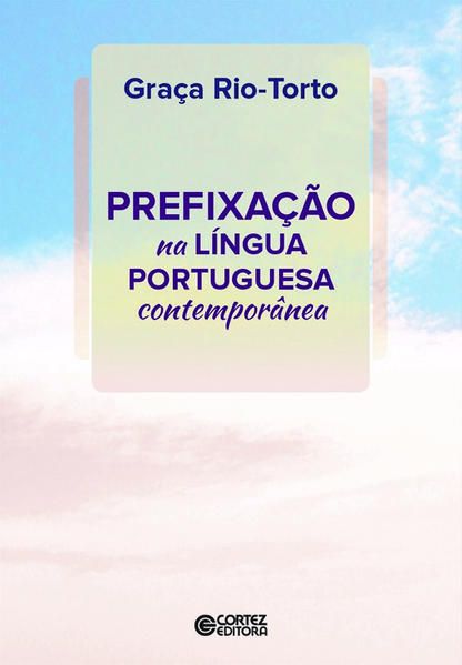 PREFIXAÇÃO NA LÍNGUA PORTUGUESA CONTEMPORÂNEA