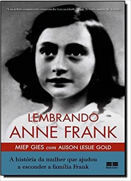 LEMBRANDO ANNE FRANK: A HISTÓRIA DA MULHER QUE AJUDOU A ESCONDER A FAMÍLIA FRANK