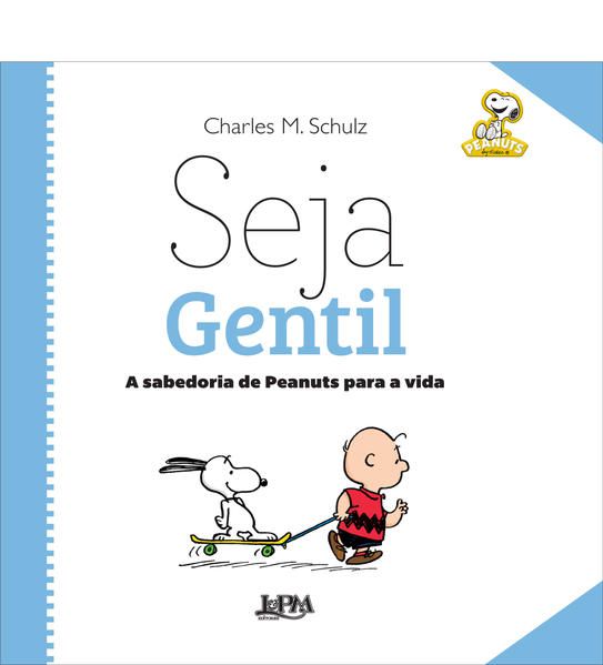 SEJA GENTIL: A SABEDORIA DE PEANUTS PARA A VIDA