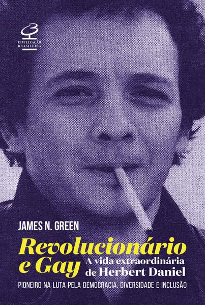 REVOLUCIONÁRIO E GAY: A EXTRAORDINÁRIA VIDA DE HERBERT DANIEL – PIONEIRO NA LUTA PELA DEMOCRACIA, DI