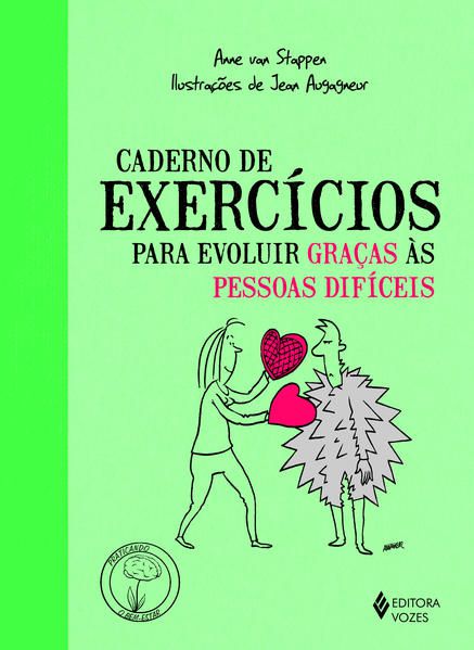 CADERNO DE EXERCÍCIOS PARA EVOLUIR GRAÇAS ÀS PESSOAS DIFÍCEIS