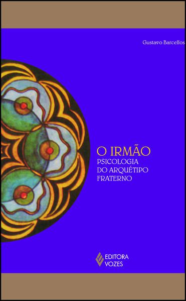 IRMÃO: PSICOLOGIA DO ARQUÉTIPO FRATERNO