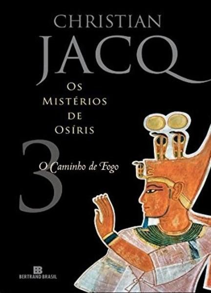 O CAMINHO DE FOGO (VOL. 3 OS MISTÉRIOS DE OSÍRIS) - VOL. 3