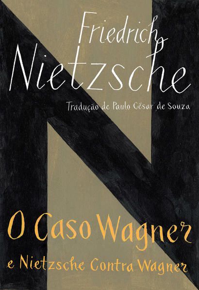 O CASO WAGNER / NIETZSCHE CONTRA WAGNER
