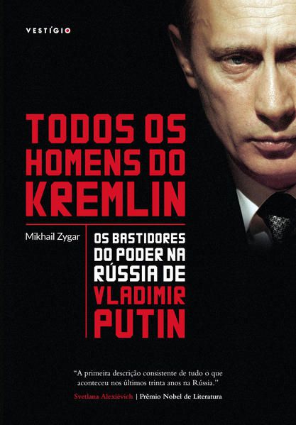 TODOS OS HOMENS DO KREMLIN: OS BASTIDORES DO PODER NA RÚSSIA DE VLADIMIR PUTIN