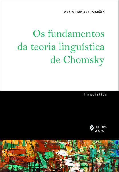 OS FUNDAMENTOS DA TEORIA LINGUÍSTICA DE CHOMSKY
