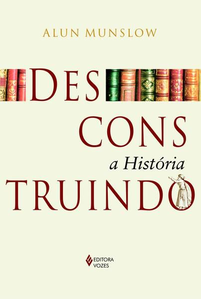 DESCONSTRUINDO A HISTÓRIA
