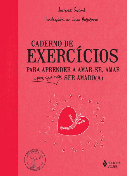 CADERNO DE EXERCÍCIOS PARA APRENDER A AMAR-SE, AMAR E POR QUE NÃO SER AMADO(A)
