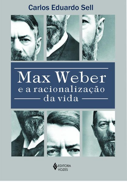 MAX WEBER E A RACIONALIZAÇÃO DA VIDA