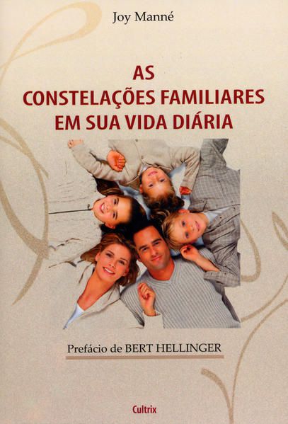 AS CONSTELAÇÕES FAMILIARES EM SUA VIDA DIÁRIA